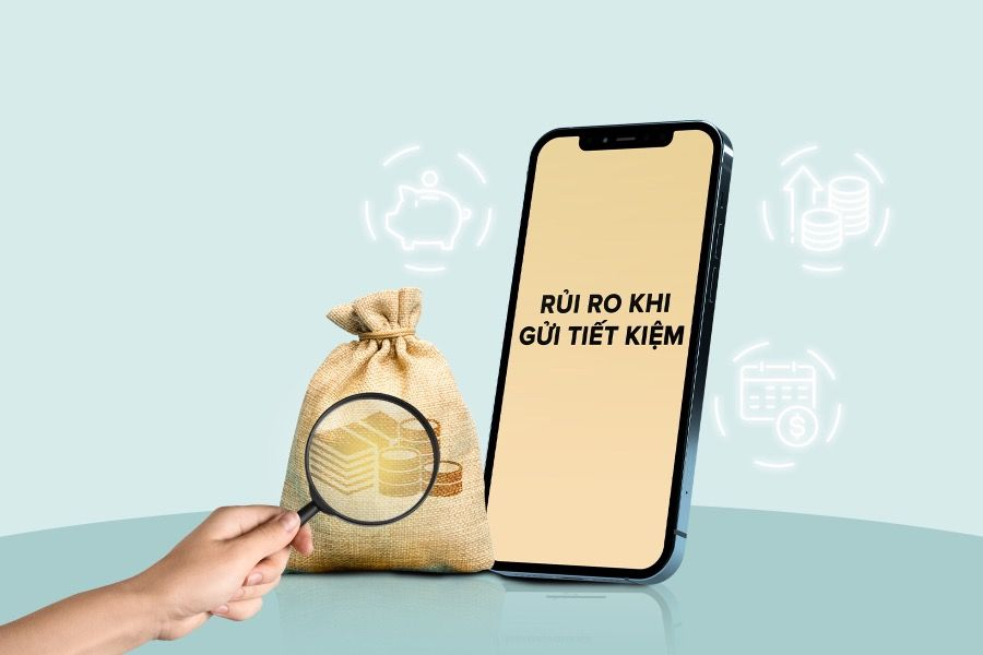  Rủi ro khi gửi tiết kiệm ngân hàng là gì? 